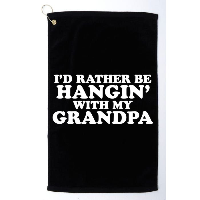 I'd Rather Be Hangin' With My Grandpa Golf Towel