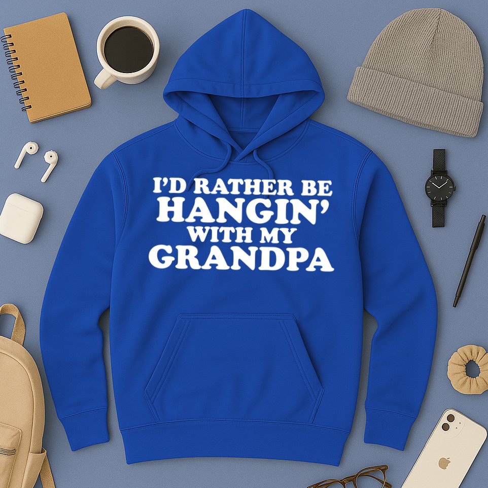 I'd Rather Be Hangin' With My Grandpa Hoodie