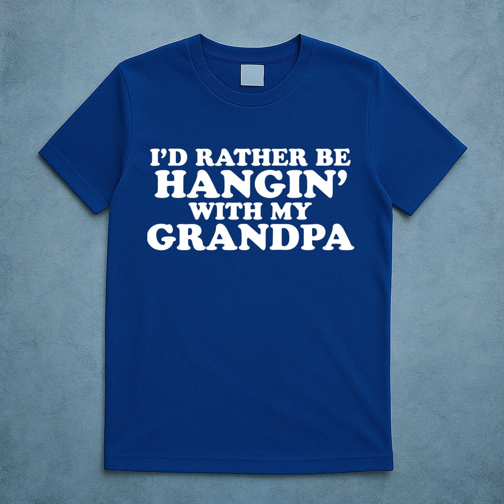 I'd Rather Be Hangin' With My Grandpa T-Shirt