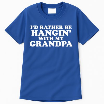 I'd Rather Be Hangin' With My Grandpa Tall T-Shirt