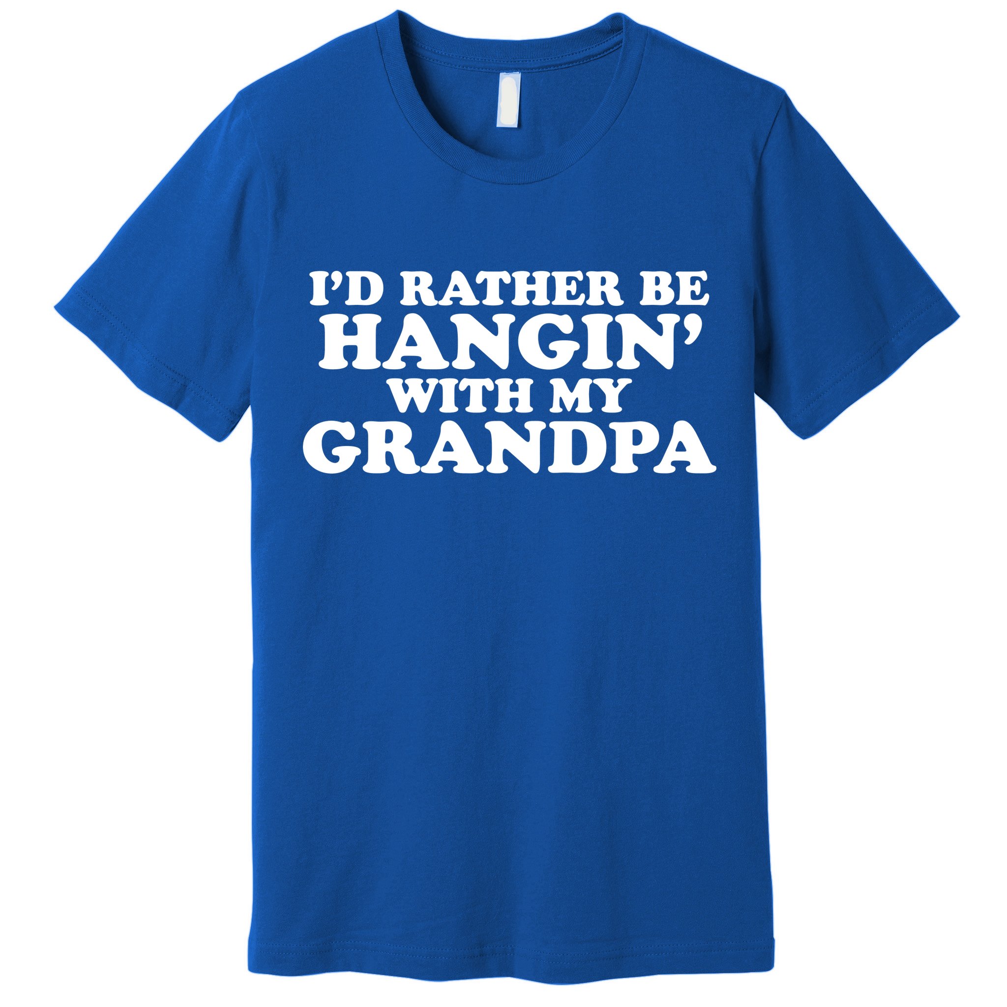I'd Rather Be Hangin' With My Grandpa Premium T-Shirt