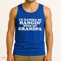 I'd Rather Be Hangin' With My Grandpa Tank Top