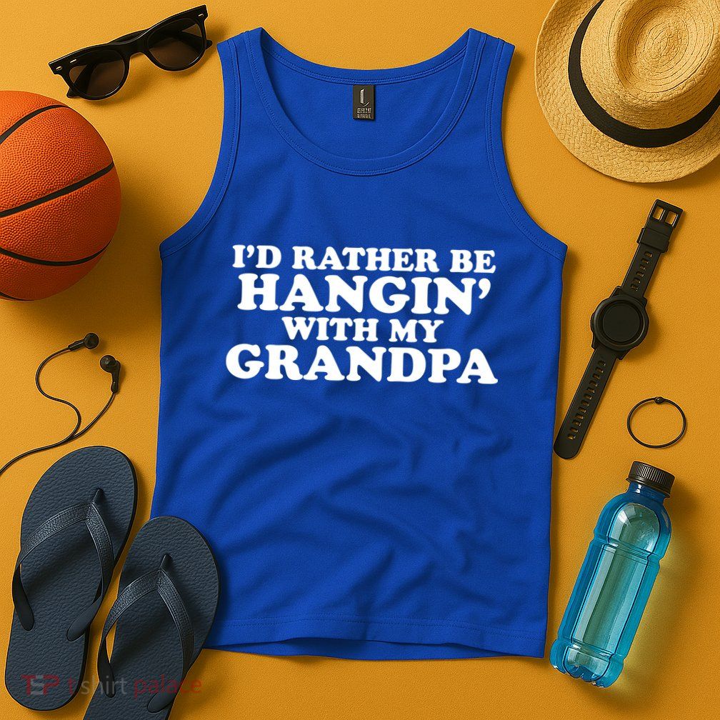 I'd Rather Be Hangin' With My Grandpa Tank Top