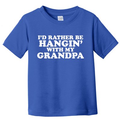 I'd Rather Be Hangin' With My Grandpa Toddler T-Shirt