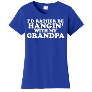 I'd Rather Be Hangin' With My Grandpa Women's T-Shirt