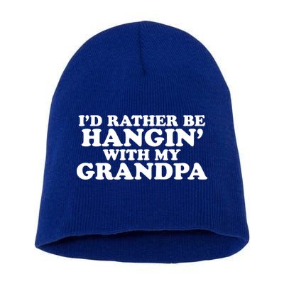 I'd Rather Be Hangin' With My Grandpa Short Acrylic Beanie