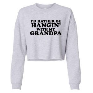 I'd Rather Be Hangin' With My Grandpa Cropped Pullover Crew