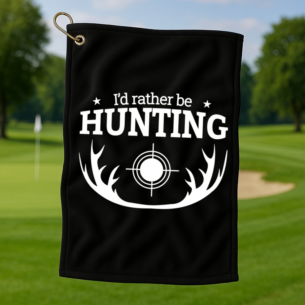 I'd Rather Be Hunting Golf Towel