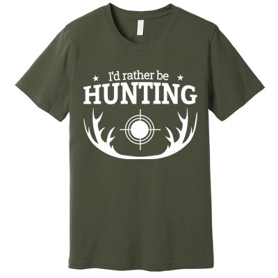 I'd Rather Be Hunting Premium T-Shirt