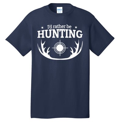 I'd Rather Be Hunting Tall T-Shirt