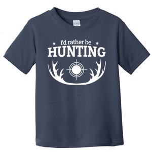 I'd Rather Be Hunting Toddler T-Shirt