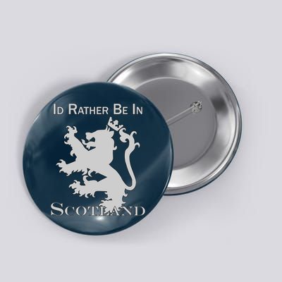Id Rather Be In Scotland Button