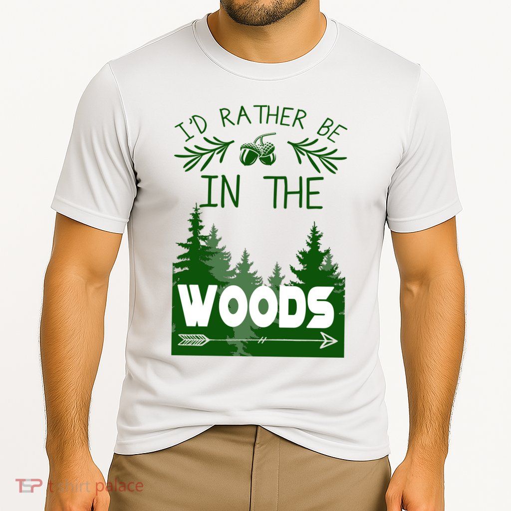 I'd Rather Be In The Woods Funny Hiking Performance Shirt