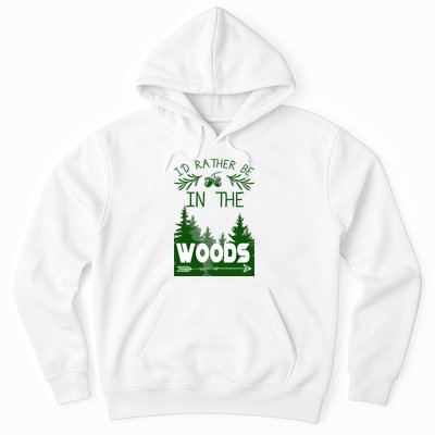 I'd Rather Be In The Woods Funny Hiking Hoodie