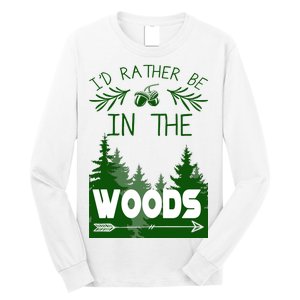 I'd Rather Be In The Woods Funny Hiking Long Sleeve Shirt