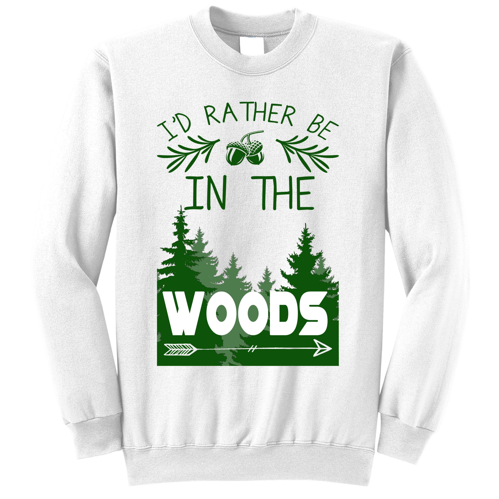 I'd Rather Be In The Woods Funny Hiking Sweatshirt