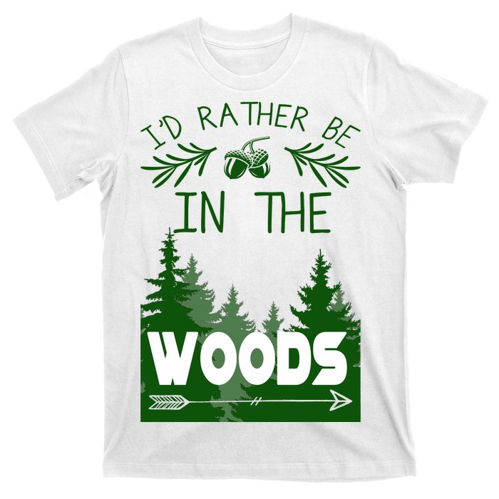 I'd Rather Be In The Woods Funny Hiking T-Shirt