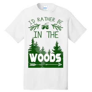 I'd Rather Be In The Woods Funny Hiking Tall T-Shirt