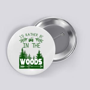 I'd Rather Be In The Woods Funny Hiking Button