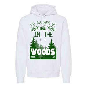 I'd Rather Be In The Woods Funny Hiking Premium Hoodie