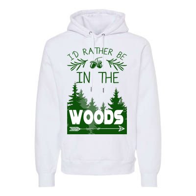 I'd Rather Be In The Woods Funny Hiking Premium Hoodie