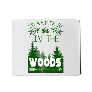 I'd Rather Be In The Woods Funny Hiking Mousepad