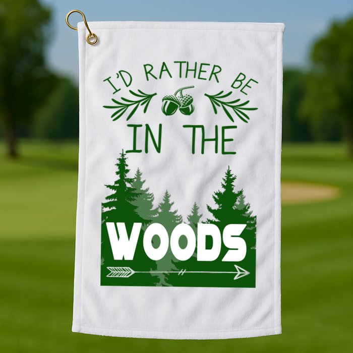 I'd Rather Be In The Woods Funny Hiking Golf Towel