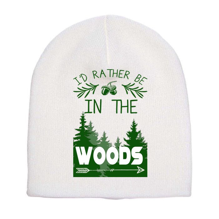 I'd Rather Be In The Woods Funny Hiking Short Acrylic Beanie