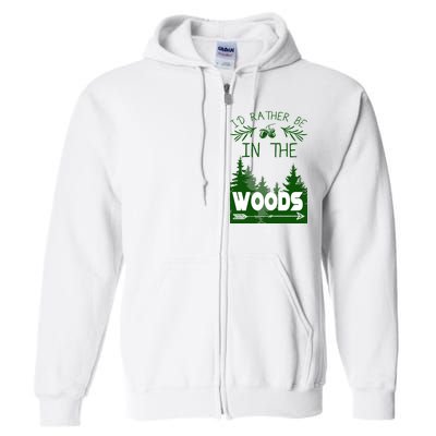 I'd Rather Be In The Woods Funny Hiking Full Zip Hoodie