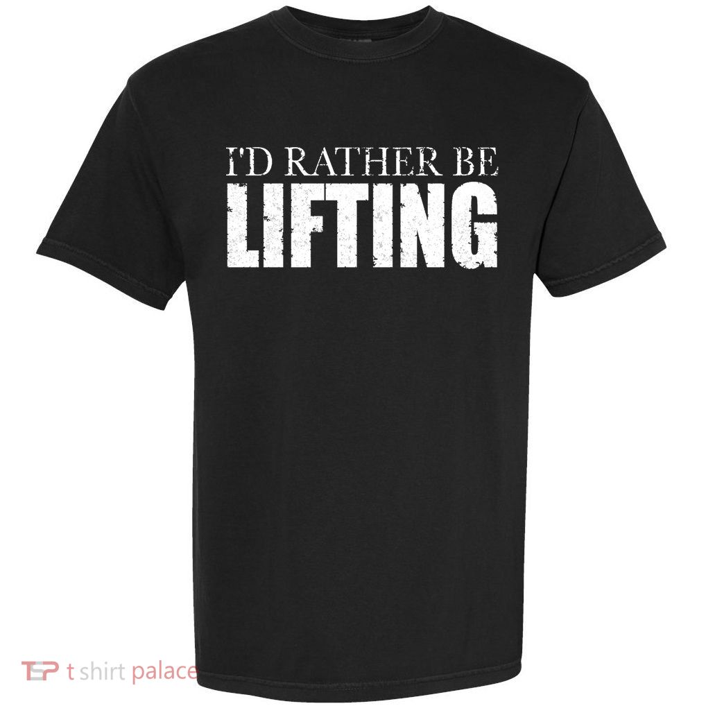 I'd Rather Be Lifting Funny Workout Gym Garment-Dyed Heavyweight T-Shirt