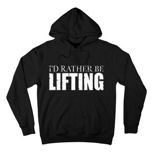 I'd Rather Be Lifting Funny Workout Gym Hoodie