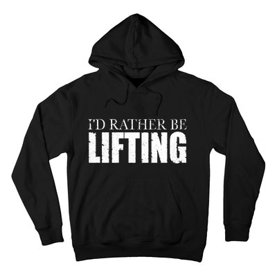 I'd Rather Be Lifting Funny Workout Gym Hoodie