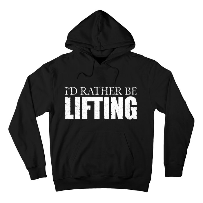 I'd Rather Be Lifting Funny Workout Gym Hoodie