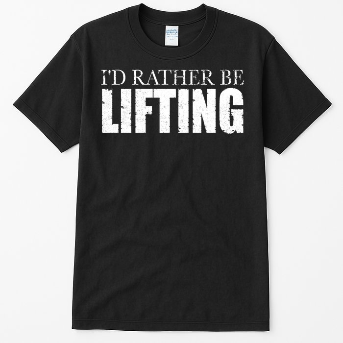 I'd Rather Be Lifting Funny Workout Gym Tall T-Shirt