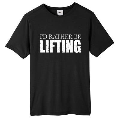 I'd Rather Be Lifting Funny Workout Gym Tall Fusion ChromaSoft Performance T-Shirt