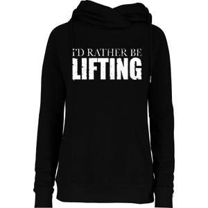 I'd Rather Be Lifting Funny Workout Gym Womens Funnel Neck Pullover Hood