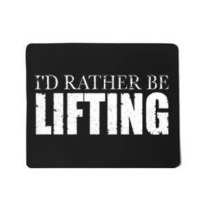 I'd Rather Be Lifting Funny Workout Gym Mousepad