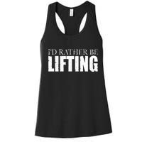 I'd Rather Be Lifting Funny Workout Gym Women's Racerback Tank