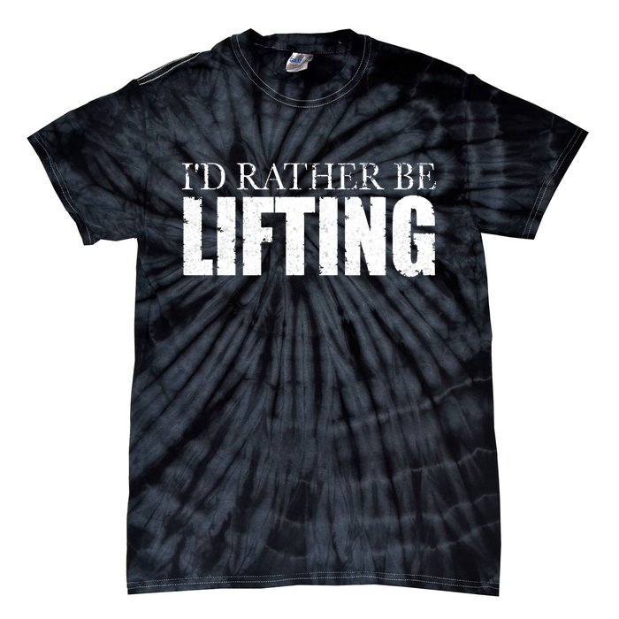 I'd Rather Be Lifting Funny Workout Gym Tie-Dye T-Shirt