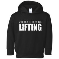 I'd Rather Be Lifting Funny Workout Gym Toddler Hoodie