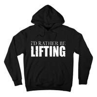 I'd Rather Be Lifting Funny Workout Gym Tall Hoodie