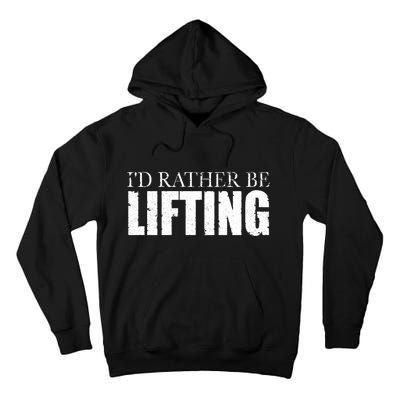 I'd Rather Be Lifting Funny Workout Gym Tall Hoodie