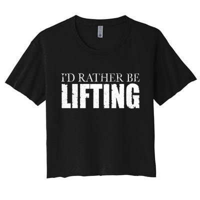 I'd Rather Be Lifting Funny Workout Gym Women's Crop Top Tee