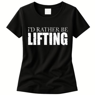 I'd Rather Be Lifting Funny Workout Gym Womens T-Shirt