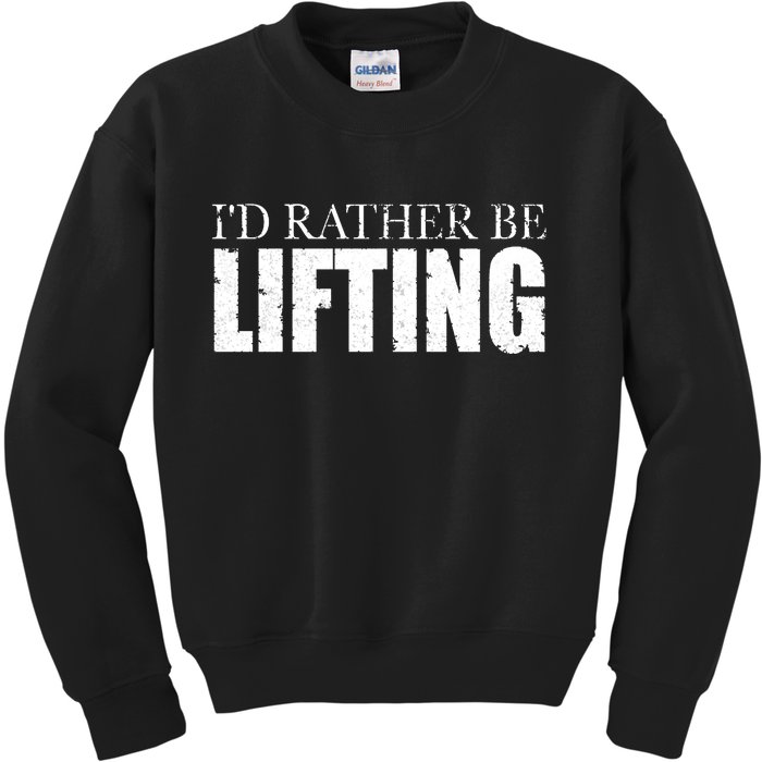 I'd Rather Be Lifting Funny Workout Gym Kids Sweatshirt