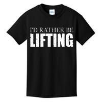 I'd Rather Be Lifting Funny Workout Gym Kids T-Shirt