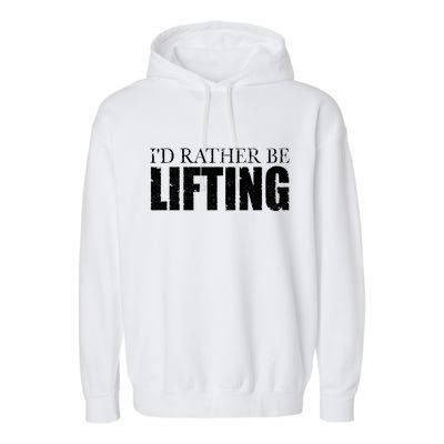 I'd Rather Be Lifting Funny Workout Gym Garment-Dyed Fleece Hoodie