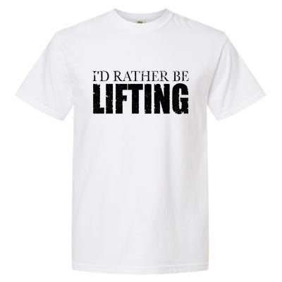 I'd Rather Be Lifting Funny Workout Gym Garment-Dyed Heavyweight T-Shirt