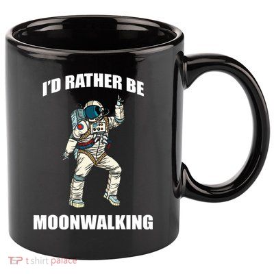 I'd Rather Be Moonwalking  11oz C Handle Ceramic Mug
