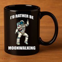 I'd Rather Be Moonwalking  11oz C Handle Ceramic Mug